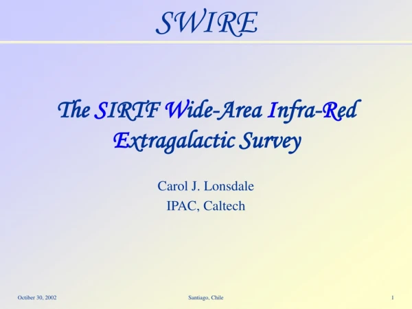 The  S IRTF  W ide-Area  I nfra- R ed  E xtragalactic Survey