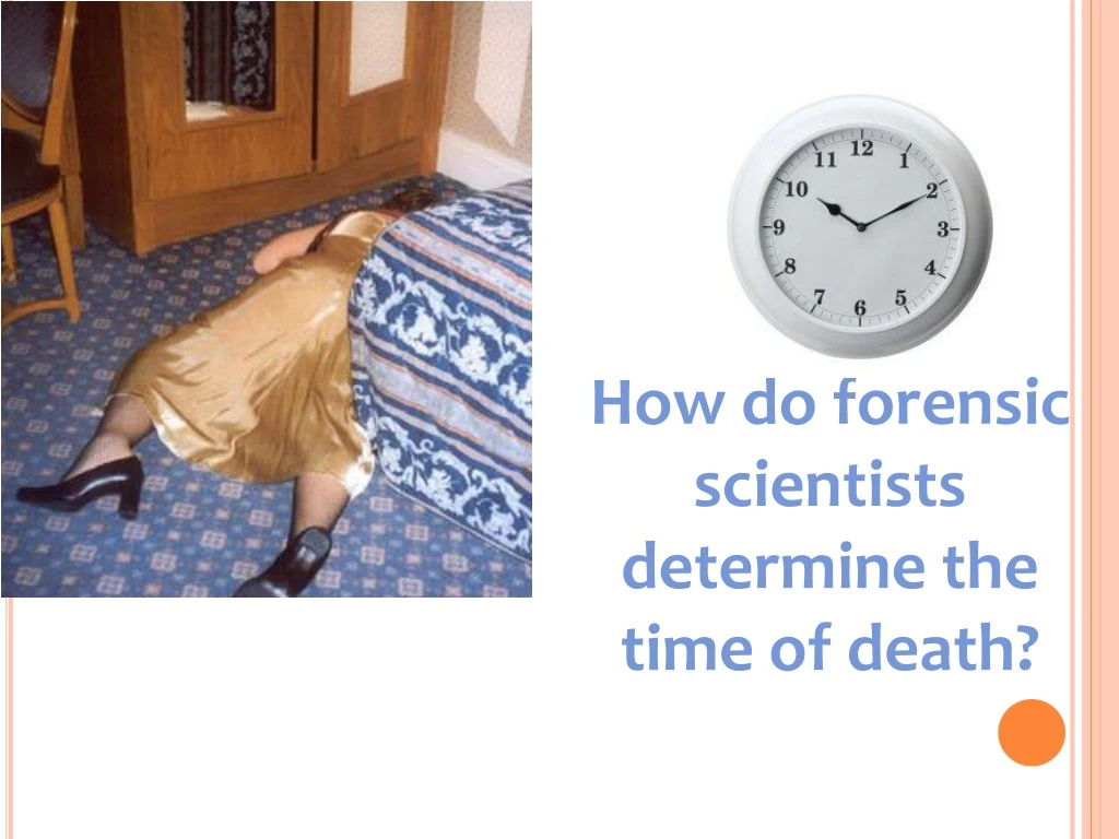 how do forensic scientists determine the time