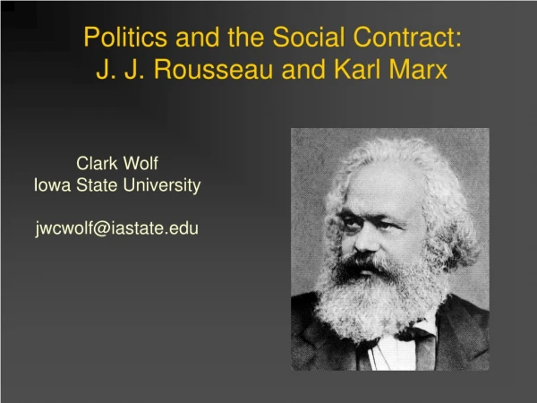 Politics and the Social Contract:  J. J. Rousseau and Karl Marx