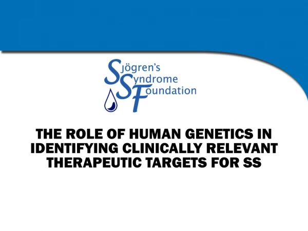 THE ROLE OF HUMAN GENETICS IN IDENTIFYING CLINICALLY RELEVANT THERAPEUTIC TARGETS FOR SS