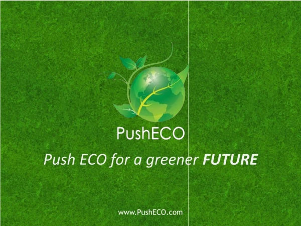 Push ECO for a greener  FUTURE