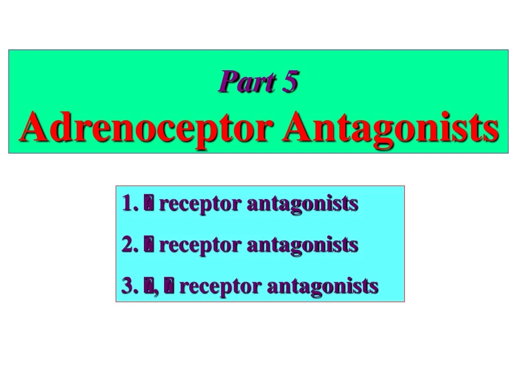 part 5 adrenoceptor antagonists