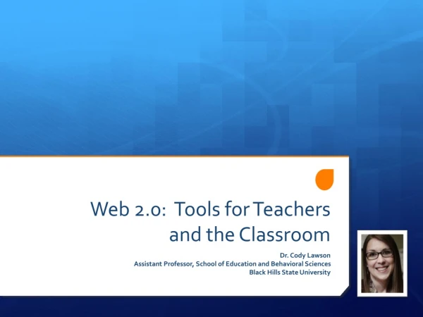 Web 2.0:  Tools for Teachers and the Classroom