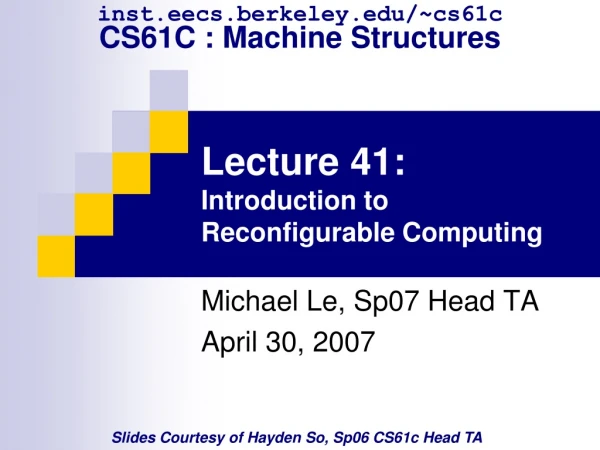 Lecture 41:  Introduction to Reconfigurable Computing