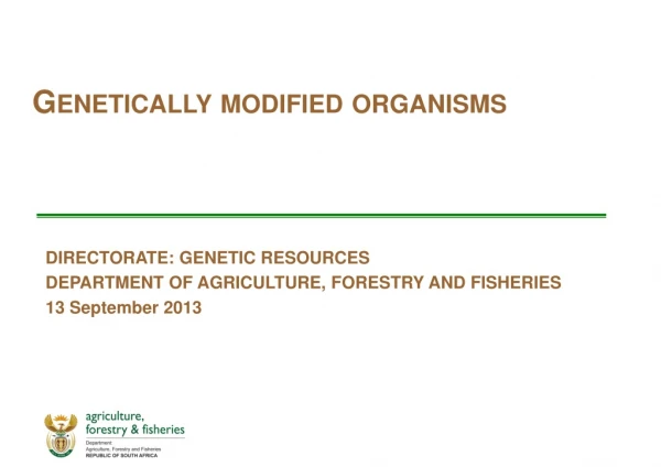 DIRECTORATE: GENETIC RESOURCES DEPARTMENT OF AGRICULTURE, FORESTRY AND FISHERIES 13 September 2013