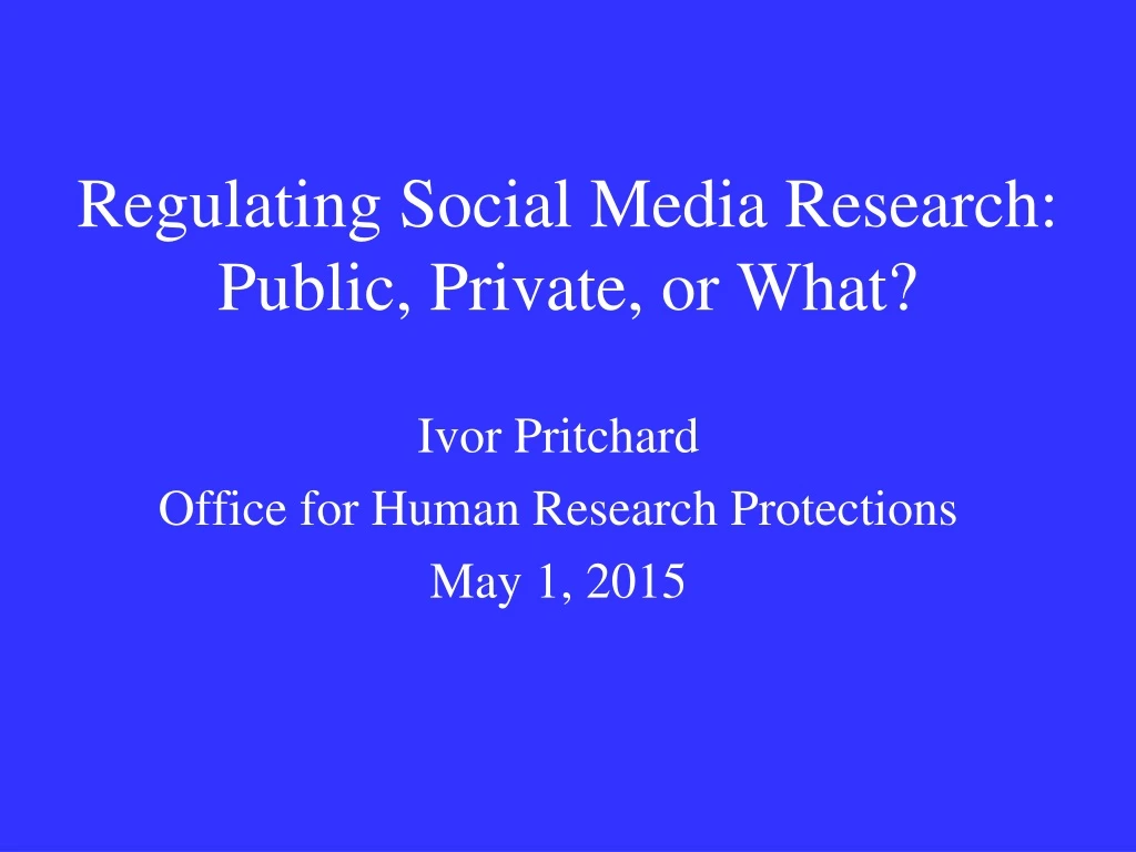 regulating social media research public private or what