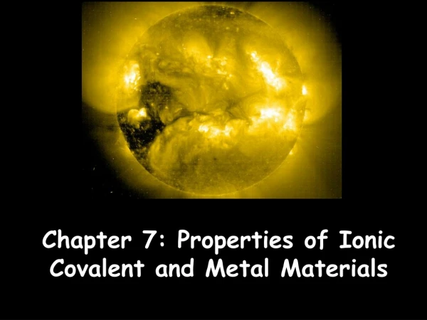 Chapter 7: Properties of Ionic Covalent and Metal Materials