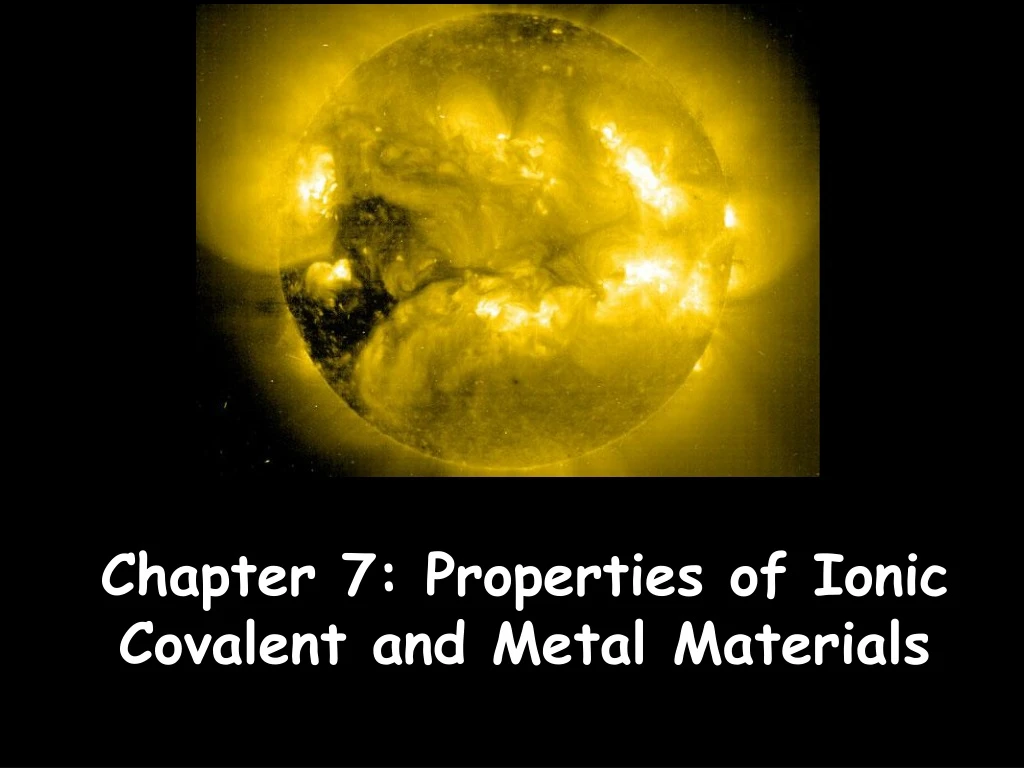 chapter 7 properties of ionic covalent and metal