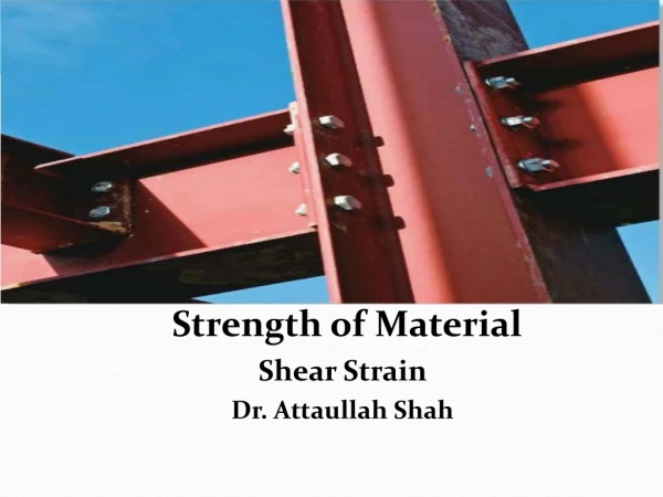 Strength of Material Shear Strain  Dr. Attaullah Shah