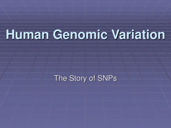 Human Genomic Variation