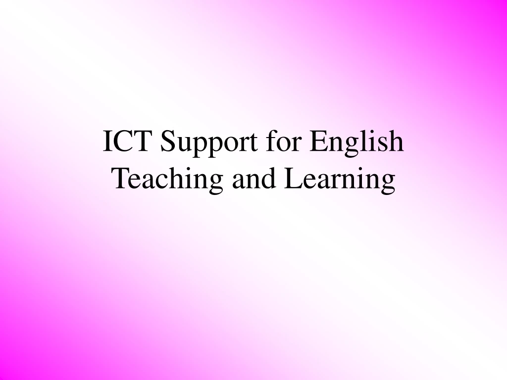 ict support for english teaching and learning