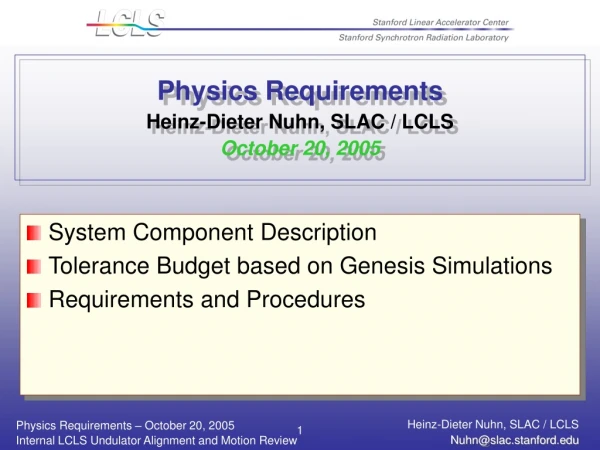 Physics Requirements Heinz-Dieter Nuhn, SLAC / LCLS October 20, 2005