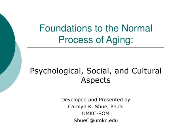Foundations to the Normal Process of Aging: