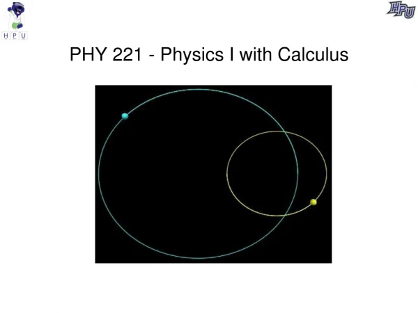 PHY 221 - Physics I with Calculus