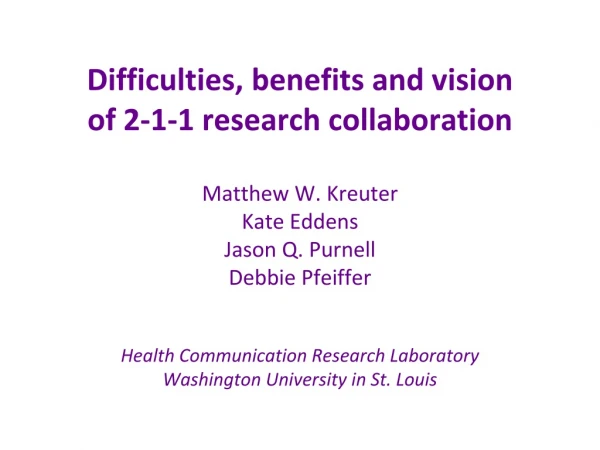 Difficulties, benefits and vision of 2-1-1 research collaboration Matthew W. Kreuter Kate Eddens