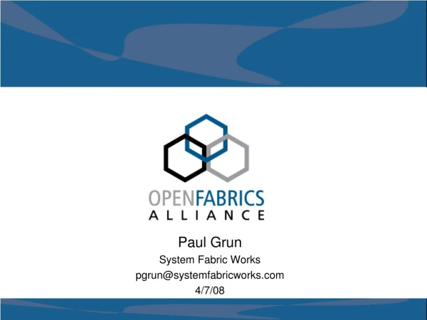 Paul Grun System Fabric Works pgrun@systemfabricworks 4/7/08