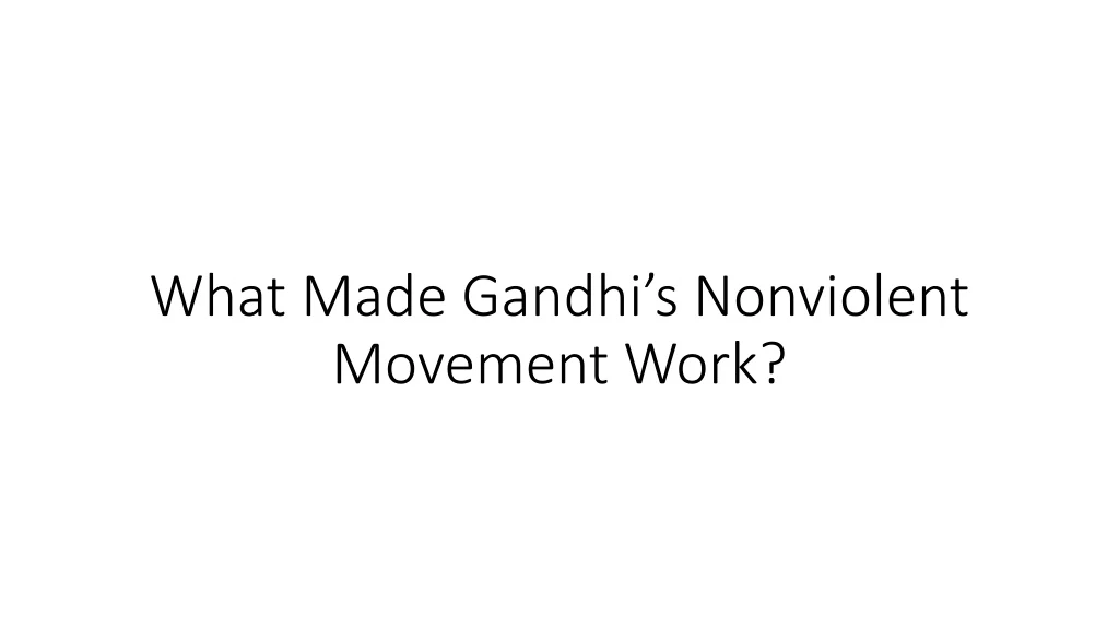 what made gandhi s nonviolent movement work