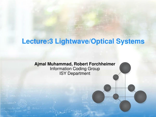 Lecture:3 Lightwave/Optical Systems