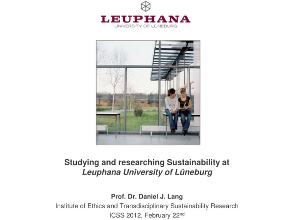 Studying and researching Sustainability at  Leuphana University of Lüneburg