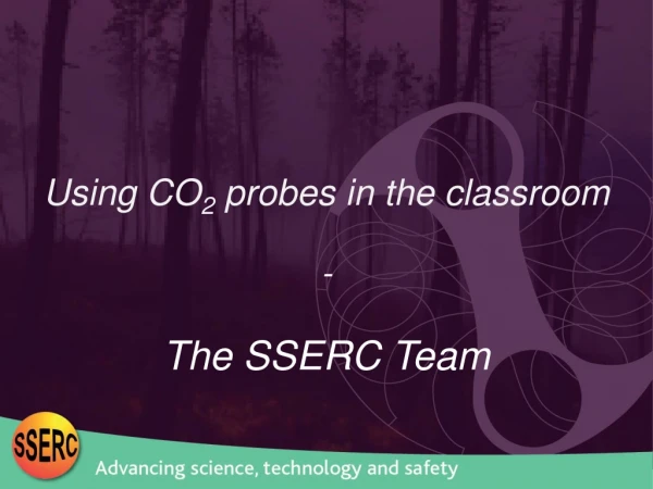 Using CO 2  probes in the classroom - The SSERC Team