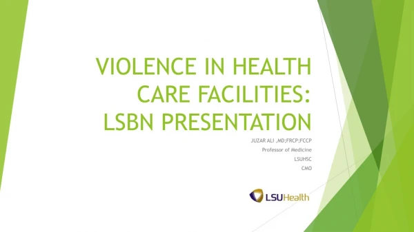VIOLENCE IN HEALTH CARE FACILITIES:  LSBN PRESENTATION