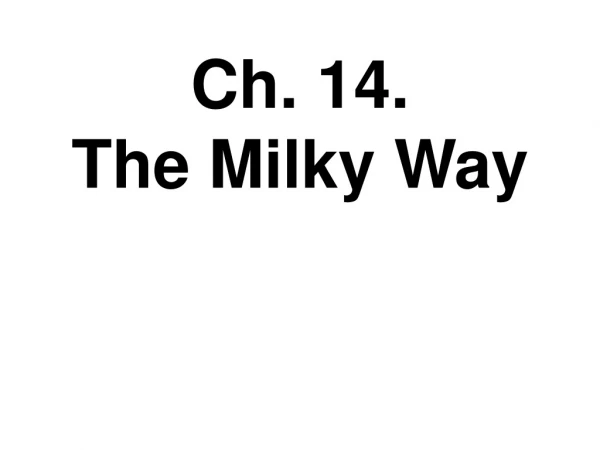 Ch. 14.  The Milky Way