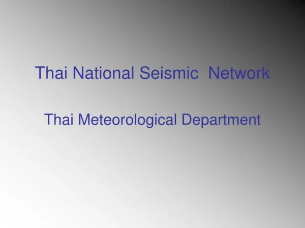 Thai National Seismic  Network Thai Meteorological Department