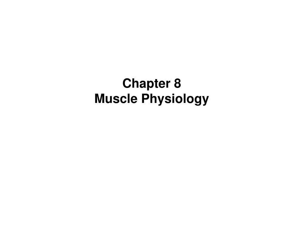 chapter 8 muscle physiology