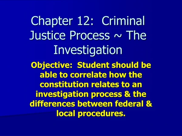 Chapter 12:  Criminal Justice Process ~ The Investigation