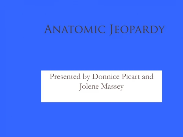 Anatomic Jeopardy