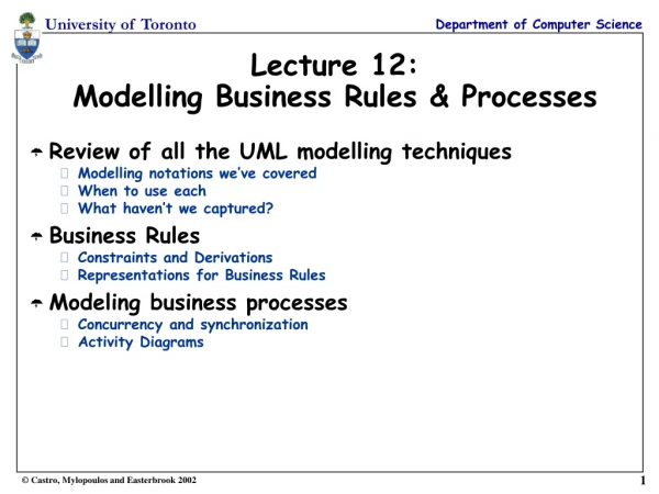 Lecture 12: Modelling Business Rules &amp; Processes