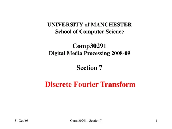 UNIVERSITY of MANCHESTER School of Computer Science Comp30291 Digital Media Processing 2008-09