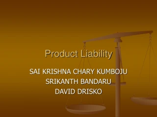Product Liability Overview: SAI, Krishna Chary Kumboju, Srikanth Bandaru, David Drisko - slide 1