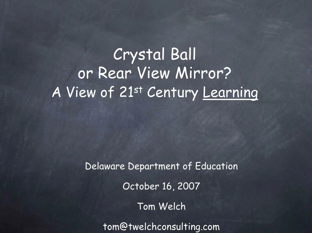 crystal ball or rear view mirror a view of 21 st century learning