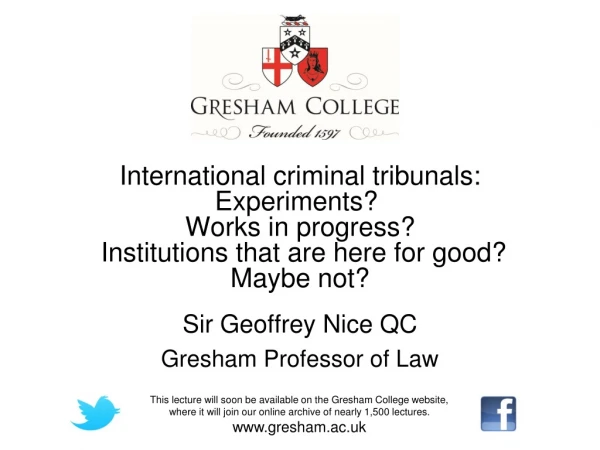 Sir Geoffrey Nice QC Gresham Professor of Law