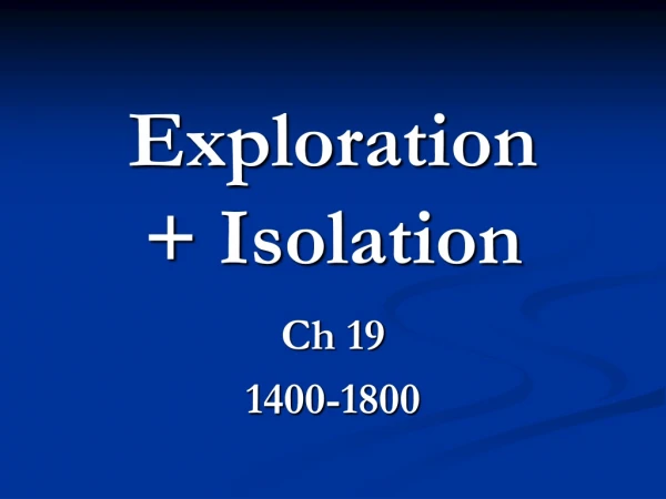 Exploration  + Isolation