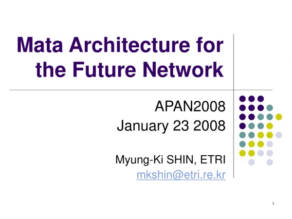 Mata Architecture for the Future Network