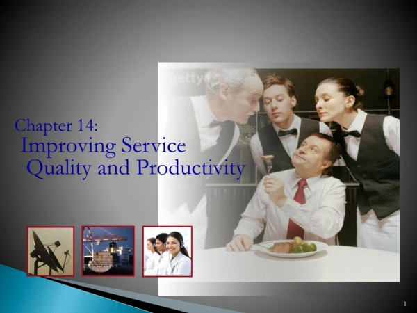 Chapter 14:  Improving Service     Quality and Productivity