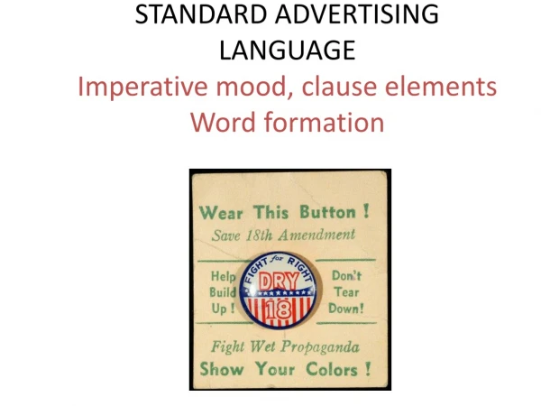 STANDARD ADVERTISING LANGUAGE Imperative mood,  clause elements Word  formation