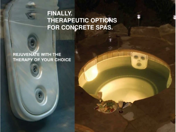 FINALLY. THERAPEUTIC OPTIONS FOR CONCRETE SPAS.