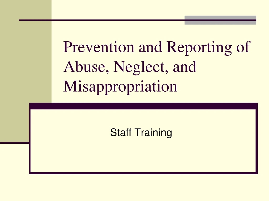 prevention and reporting of abuse neglect and misappropriation