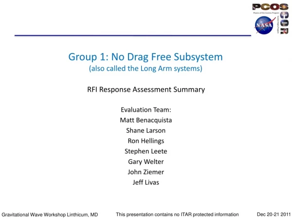 Group 1: No Drag Free Subsystem (also called the Long Arm systems)
