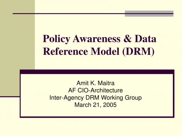 Policy Awareness &amp; Data Reference Model (DRM)