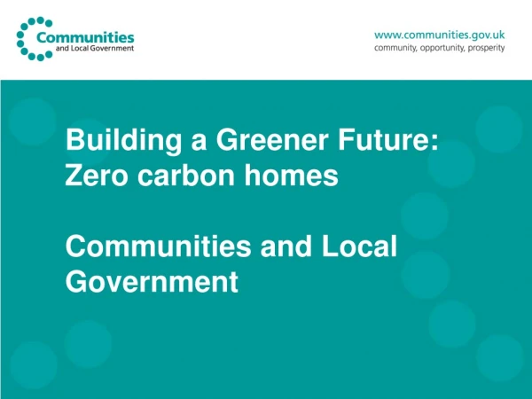 Building a Greener Future: Zero carbon homes  Communities and Local Government