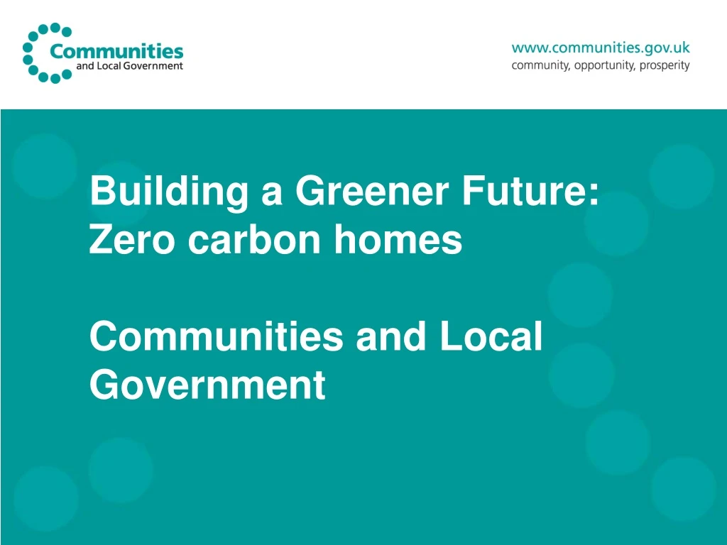 building a greener future zero carbon homes communities and local government