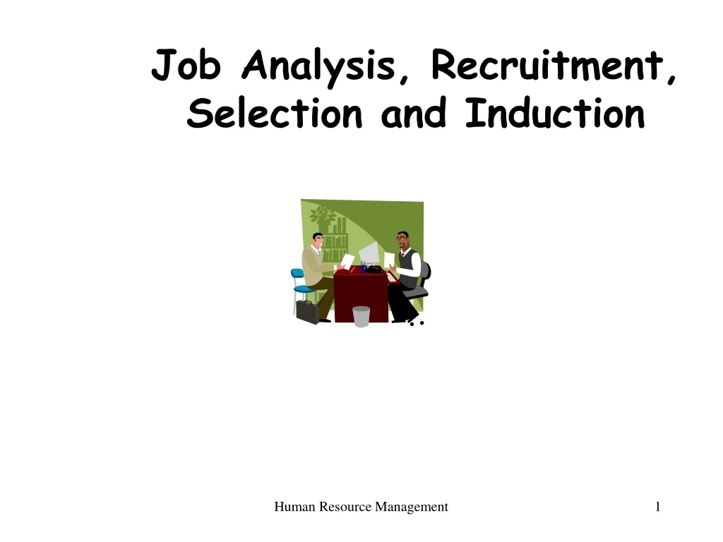 job analysis recruitment selection and induction
