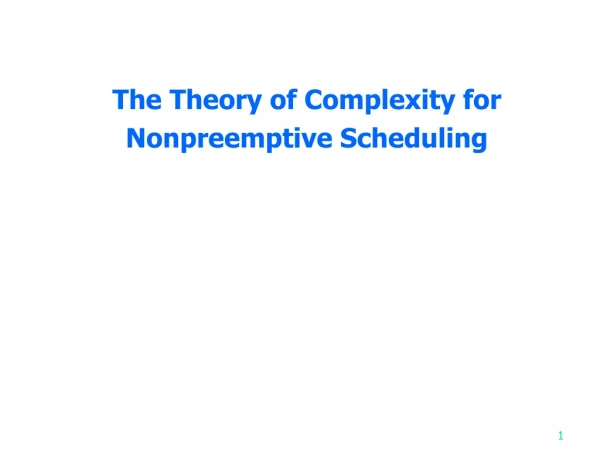 The Theory of Complexity for  Nonpreemptive Scheduling