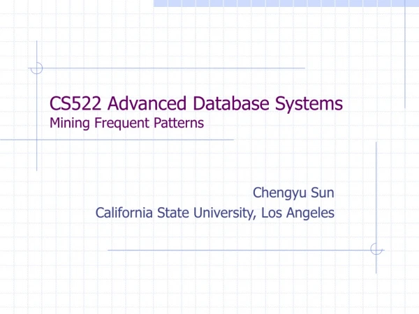 CS522 Advanced Database Systems Mining Frequent Patterns