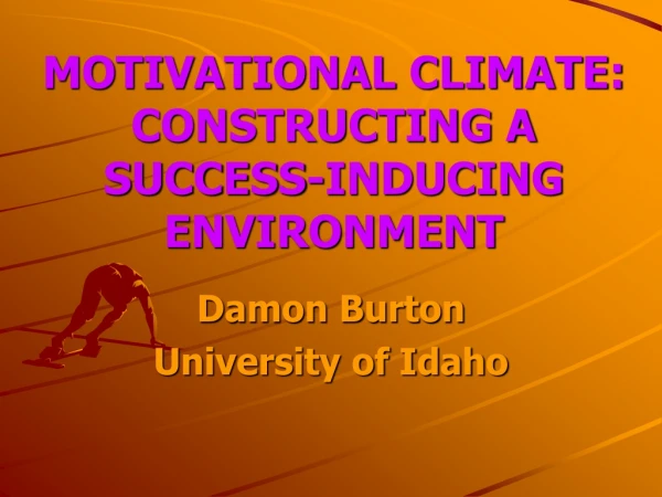 MOTIVATIONAL CLIMATE:  CONSTRUCTING A SUCCESS-INDUCING ENVIRONMENT