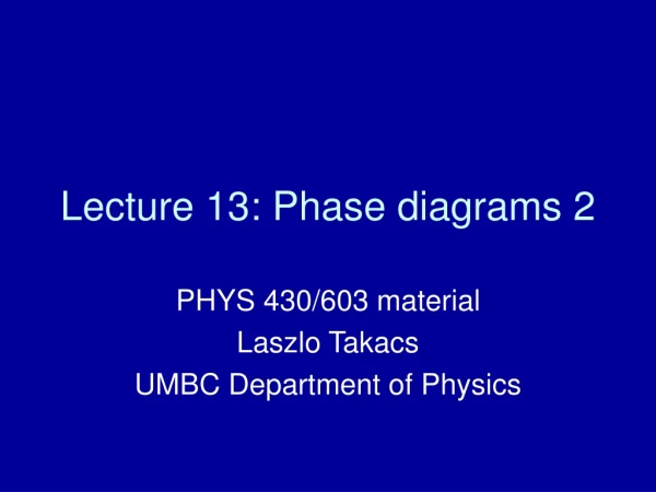 Lecture 13: Phase diagrams 2